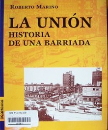 La Unión : historia de una barriada