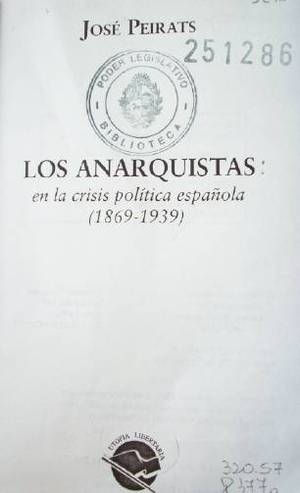 Los anarquistas : en la crisis política española (1869-1939)