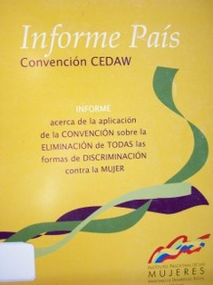 Informe País : Convención CEDAW : informe de la República Oriental del Uruguay acerca de la aplicación de la Convención sobre la Eliminación de todas las formas de Discriminación contra la Mujer