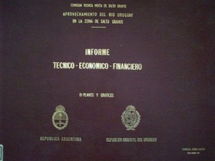 Aprovechamiento del Río Uruguay en la zona de Salto Grande : informe técnico, económico, financiero