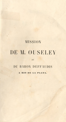 Mission de M. Ouseley et du Baron Deffaudis a Río de la Plata : suivi de la réfutation de la note collective