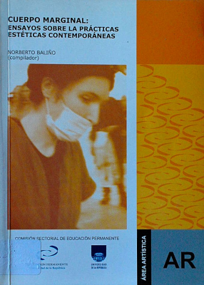 Cuerpo marginal : ensayos sobre las prácticas estéticas contemporáneas
