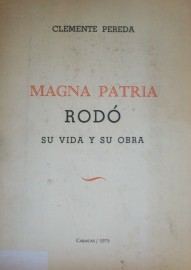 Magna Patria : Rodó, su vida y su obra