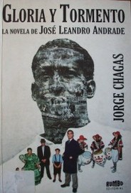 Gloria y tormento : la novela de José Leandro Andrade