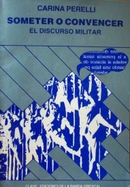 Someter o convencer : el discurso militar