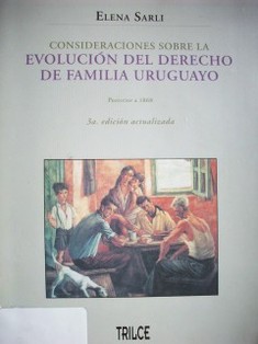 Consideraciones sobre la evolución del Derecho de Familia uruguayo : posterior a 1868