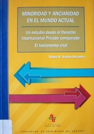 Minoridad y ancianidad en el mundo actual : un estudio desde el Derecho Internacional Privado comparado : el testamento vital