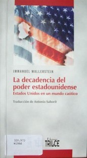 La decadencia del poder estadounidense : Estados Unidos en un mundo caótico