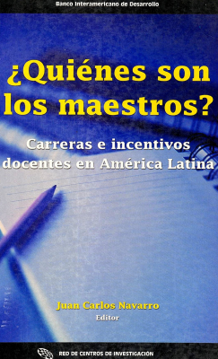 ¿Quiénes son los maestros? : carreras e incentivos docentes en América Latina