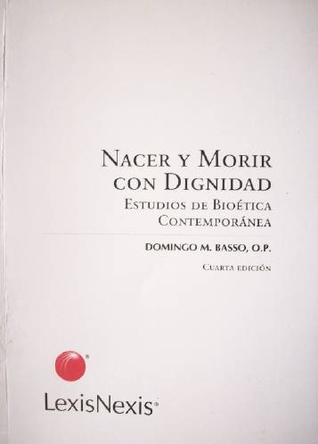 Nacer y morir con dignidad : estudios de bioética contemporánea