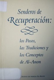 Senderos de recuperación : los pasos, las tradiciones y los conceptos de Al-Anon