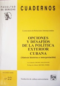 Opciones y desafíos de la política exterior cubana : (síntesis histórica e interpretación)