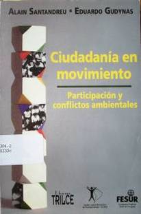 Ciudadanía en movimiento : participación y conflictos ambientales