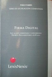 Firma digital : ley 25.506 comentada y concordada : decreto reglamentario 2628/2002