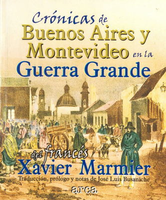 Crónicas de Buenos Aires y Montevideo en la Guerra Grande