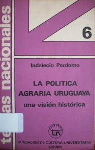 La política agraria uruguaya : una visión histórica