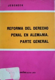 Reforma del derecho penal en Alemania : parte general
