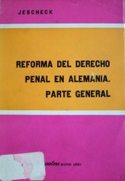 Reforma del derecho penal en Alemania : parte general