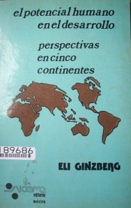 El potencial humano en el desarrollo : Perspectivas en cinco continentes