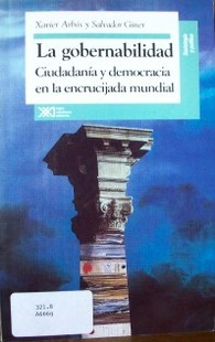 La gobernabilidad : ciudadanía y democracia en la encrucijada mundial