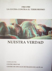 Nuestra verdad : 1960-1980 la lucha contra el terrorismo