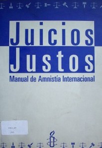 Juicios justos : manual de Amnistía Internacional