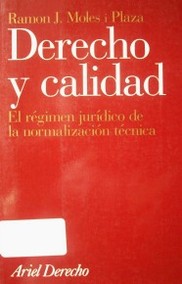 Derecho y calidad : el régimen jurídico de la normalización técnica