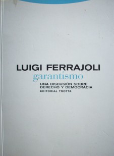 Garantismo : debate sobre el derecho y la democracia