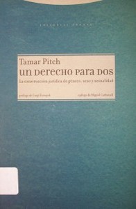 Un derecho para dos : la construcción jurídica de género, sexo y sexualidad