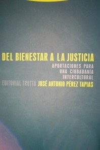 Del bienestar a la justicia : aportaciones para una ciudadanía intercultural