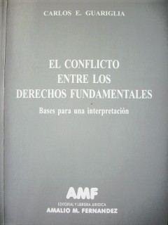 El conflicto entre los derechos fundamentales : bases para una interpretación