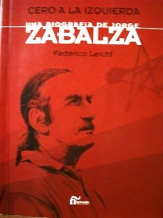 Cero a la izquierda : una biografia de Jorge Zabalza
