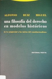 Una filosofía del derecho en modelos históricos : de la antigüedad a los inicios del constitucionalismo