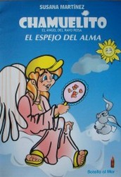 Chamuelito : el ángel del rayo rosa ; El espejo del alma