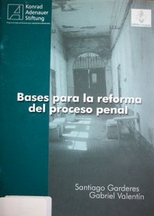 Bases para la reforma del proceso penal en un Estado de Derecho : cartilla para el seminario