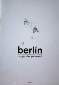 Berlín : poema dramático para tres voces y una laptop