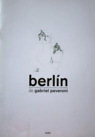 Berlín : poema dramático para tres voces y una laptop