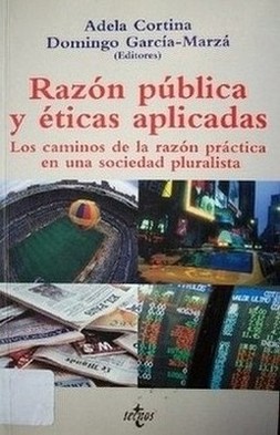 Razón pública y éticas aplicadas : los caminos de la razón práctica en una sociedad pluralista