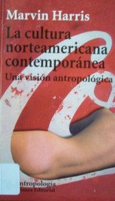 La cultura norteamericana contemporánea : una visión antropológica