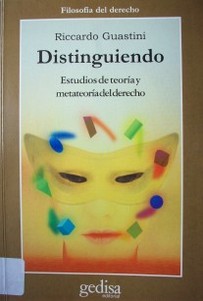 Distinguiendo : estudios de teoría y metateoría del derecho