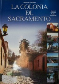 La Colonia del Sacramento : patrimonio histórico de la humanidad