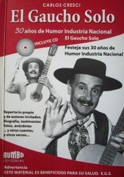 El gaucho solo : 30 años de humor industria nacional