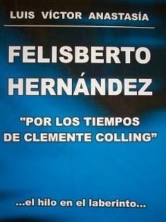 Felisberto Hernández : "Por los tiempos de Clemente Colling"