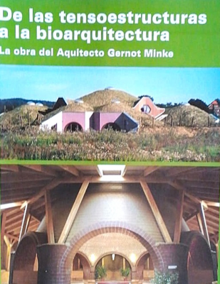 De las tensoestructuras a la bioarquitectura : la obra del arquitecto Gernot Minke