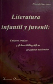 Literatura infantil y juvenil : ensayos críticos y fichas bibliográficas de autores nacionales