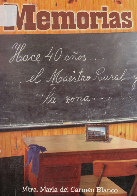 Memorias : hace 40 años... el maestro rural y la zona