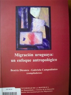 Migración uruguaya : un enfoque antropológico