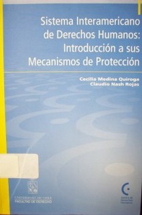 Sistema interamericano de derechos humanos : introducción a sus mecanismos de protección