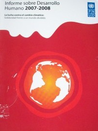 Informe sobre desarrollo humano 2007-2008 : la lucha contra el cambio climático : solidaridad frente a un mundo dividido