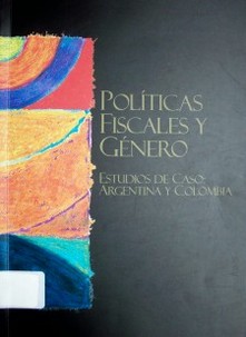 Políticas fiscales y género : estudios de caso : Argentina y Colombia